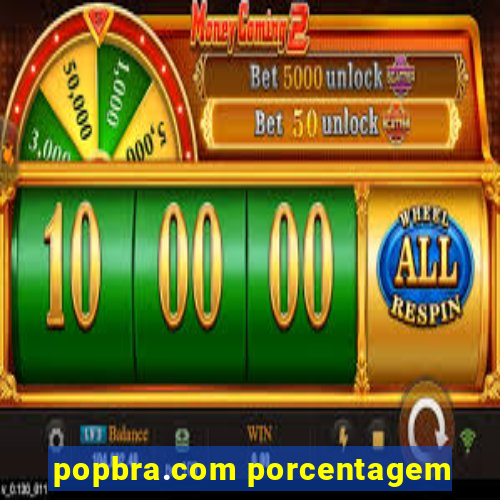 popbra.com porcentagem